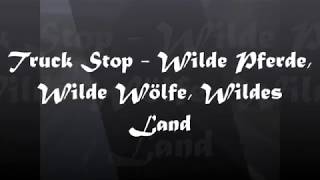 Truck Stop - Wilde Pferde, Wilde Wölfe, Wildes Land
