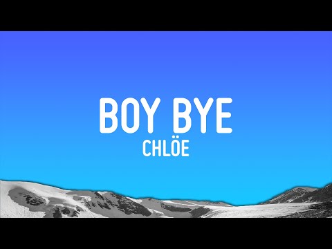 Chlöe - Boy Bye (Lyrics)