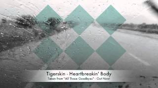 Tigerskin | Heartbreakin' Body | Dirt Crew Recordings