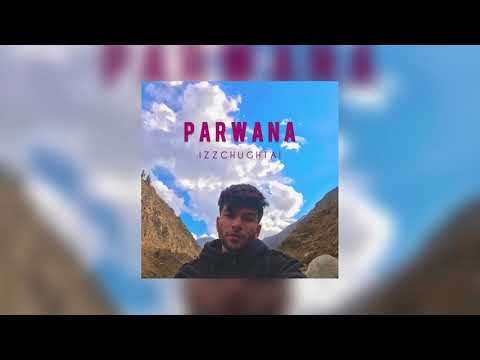 izzchughtai - Parwana (Official Audio)