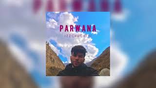 Download lagu izzchughtai - Parwana mp3