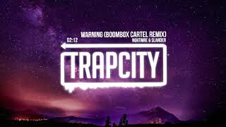 NGHTMRE & SLANDER - Warning (Boombox Cartel Remix)