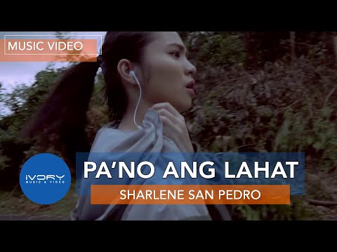 Sharlene San Pedro - Pa'no Ang Lahat (Official Music Video)