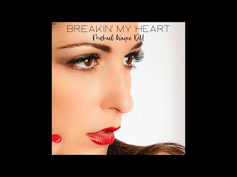 Breakin My Heart - Michael Wayne Dill