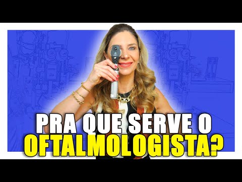 Oftalmologista - Para Que Serve um Oftalmologista