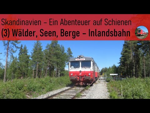 Forests, lakes, mountains - Inland Railway (Inland Railway and Ore Railway - Scandinavia 3/11)