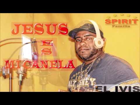 EL IVIS - JESUS ES MI CANELA