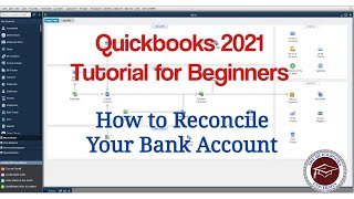 Quickbooks 2021 Tutorial for Beginners - How to Reconcile Your Bank Account