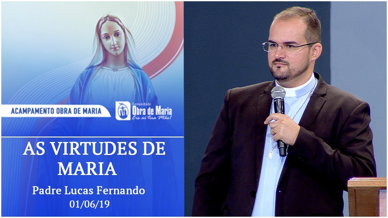 As virtudes de Maria - Padre Lucas Fernando (01/06/19)