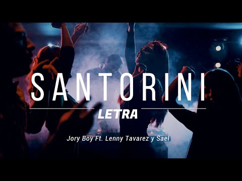 Jory Boy Ft. Lenny Tavarez y Sael - Santorini Letra/Lyrics)