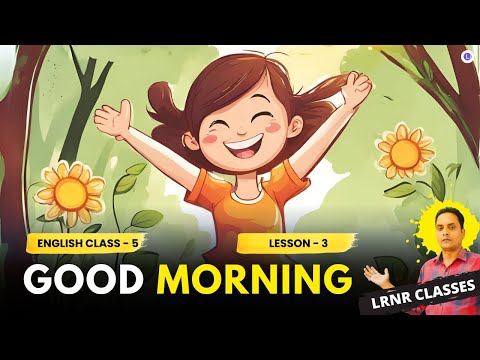 Good Morning Poem Class 5 English Part 2 Lesson 3 