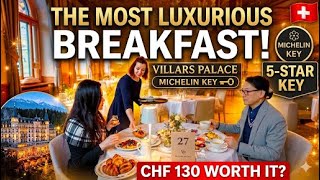 Inside Switzerland’s Secret Michelin Breakfast Buffet (Villars Palace)