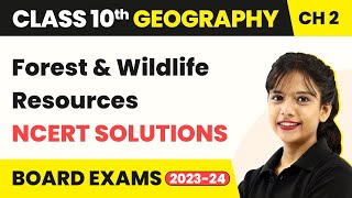 Class 10 SST (Geography) Chapter 2 | Forest and Wildlife Resources - NCERT Solutions 2022-23