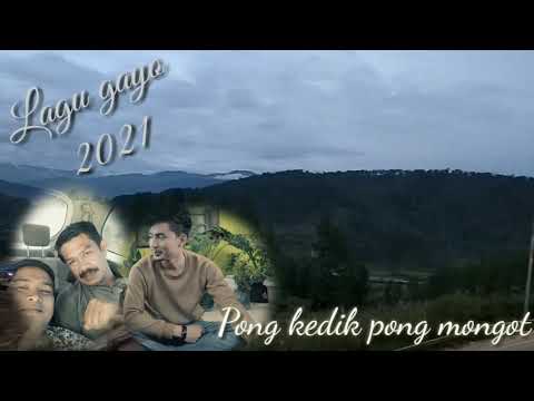 LAGU GAYO PONG KEDIK PONG MONGOT