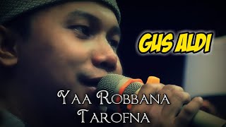 Download lagu Gus Aldi - Yaa Robbana Tarofna (Full Lirik) mp3 Download lagu Gus Aldi - Yaa Robbana Tarofna (Full Lirik) mp3