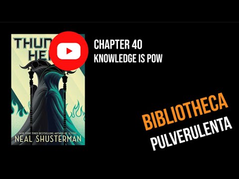 Thunderhead: Chapter 40 - Knowledge is POW