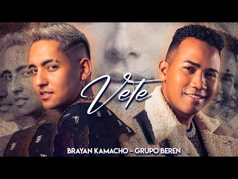 Grupo BerEn - VETE. Ft. Brayan Kamacho (Video Oficial)