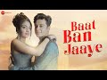 Baat Ban Jaaye - Official Music Video | Nishtant Tiwari & Mananya Kampani | Rj Hindvi