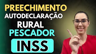 Preenchimento da Autodeclaração Rural do Pescador Artesanal Aposentadoria Rural INSS