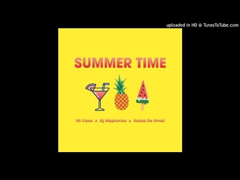 Mi Casa - Summer Time (feat. DJ Maphorisa & Kabza De Small) [Official Audio]