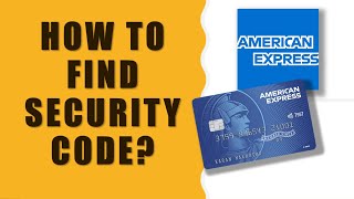 How To Find Security Code American Express? // Amex CVV