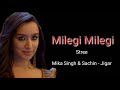 Milegi milegi ( stree) | mika singh sachin - jigar | lyrical song