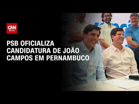 João Campos tem candidatura oficializada em Pernambuco, em convenção do PSB | AGORA CNN