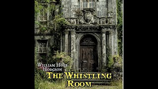 The Whistling Room by William Hope Hodgson #audiobook