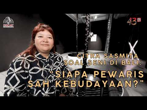 Citra Sasmita soal Seni di Bali:“SIAPA PEWARIS SAH KEBUDAYAAN?”