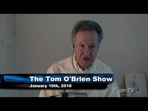 January 16th Tom O'Brien Show on TFNN - 2018