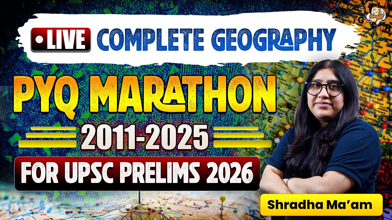 UPSC Geography Marathon: 15 Years PYQ Marathon (2011–2025)| UPSC Prelims 2026 | PYQ Analysis