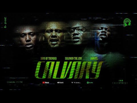 Sons of Thunder ft Solomon , Jahleel | Calvary