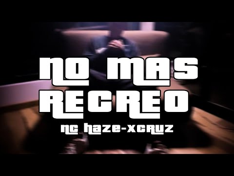 Nc Haze - No Más Recreo (Prod. XCruz)
