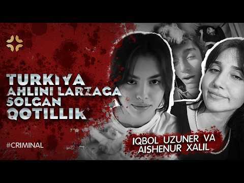 Iqbol Uzuner & Ayshenur Xalil | Turkiya Ahlini Larzaga Solgan Qotillik