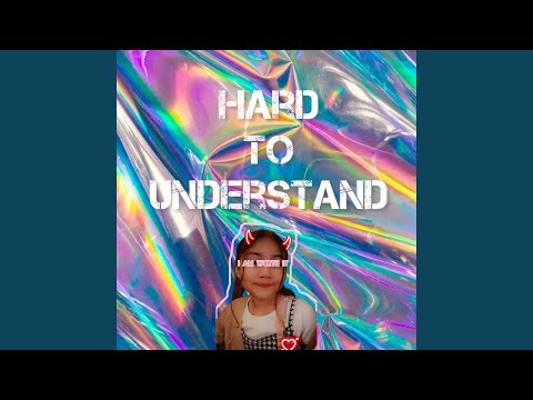Hard To Understand