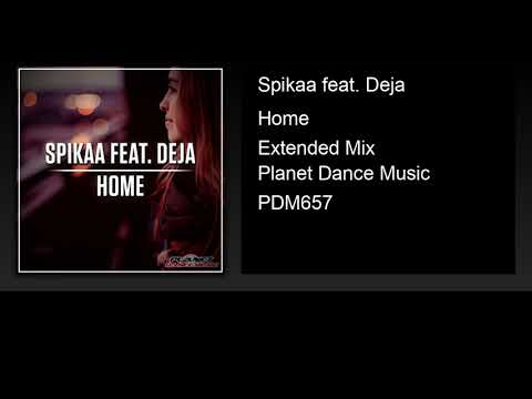 Spikaa feat. Deja - Home (Extended Mix)