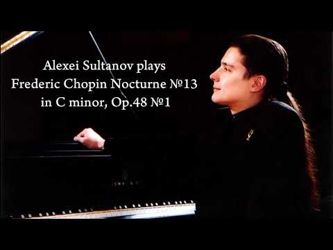 Alexei Sultanov F. Chopin Nocturne №13, Op. 48, №1