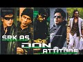 SRK As DON Attitude Edit DON Edit SRK Edit Status Video DON DON2