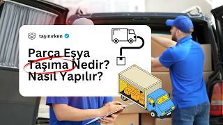 Parça Eşya Taşıma Nedir, Nasıl Yapılır? Taşımadan Önce Mutlaka İzleyin!