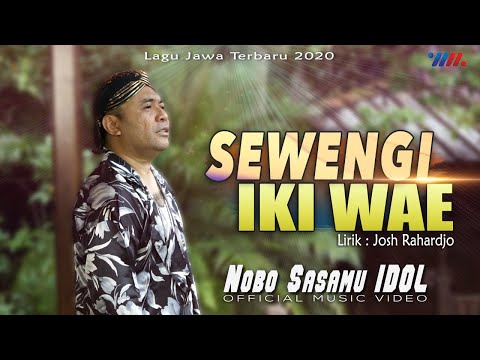 Nobo Sasamu IDOL - SEWENGI IKI WAE [Official Music Video] Lagu Jawa Terbaru 2020