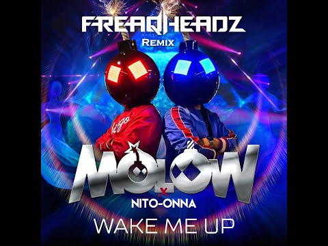 Molow x Nito Onna - Wake Me Up (Freaqheadz Remix)