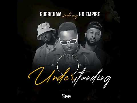 Guercham - Understanding Ft. HD Empire (Official Lyrical Audio)