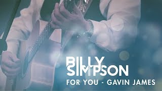 Gavin James - For You (Cover by Billy Simpson)