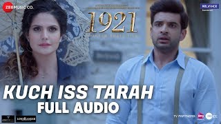 Kuch Iss Tarah - Full Audio | 1921 | Zareen Khan &amp; Karan Kundrra | Arnab Dutta | Harish Sagane
