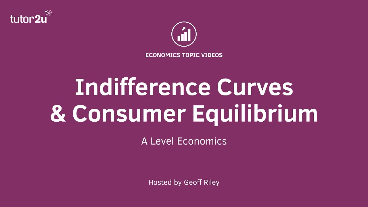 Indifference Curves: Consumer Equilibrium I A Level and IB Economics