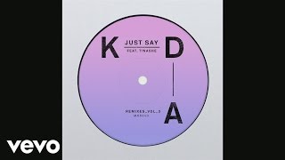 KDA - Just Say (Moby Remix) [Audio] ft. Tinashe