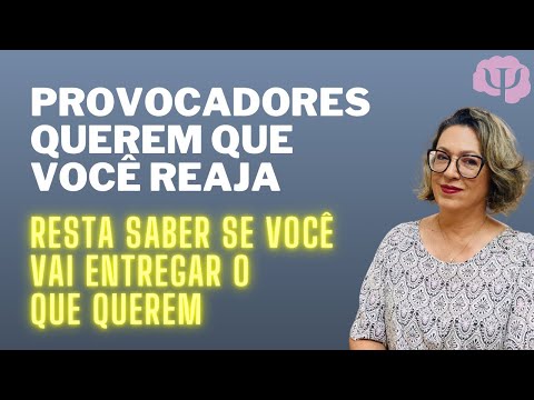 O que fazer com provocadores?