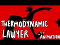 THERMODYNAMIC LAWYER ANIMATED SHORT