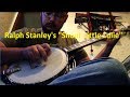 Ralph Stanley's "Shout Little Lulie" By me on Banjo