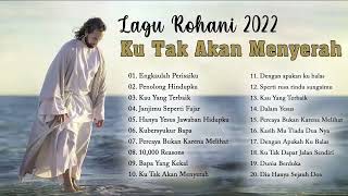 Download lagu Lagu Rohani Kemurahan Tuhan 2022 Ku Tak Akan Menyerah || Lagu Rohani Terindah 2022 Terpopuler mp3